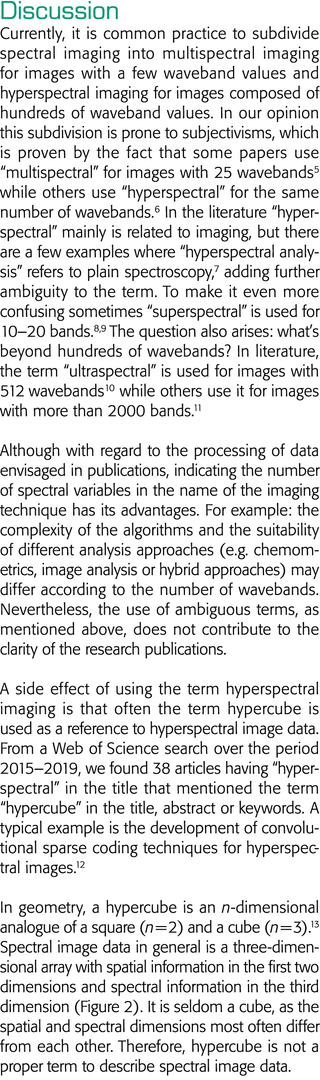 Discussion Currently, it is common practice to subdivide spectral imaging into multispectral imaging for images with    