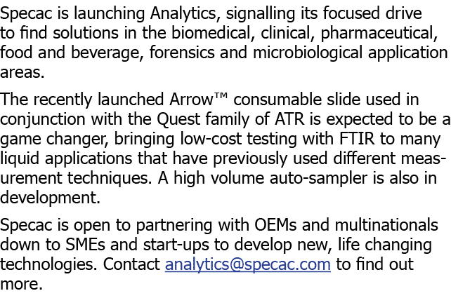 Specac is launching Analytics, signalling its focused drive to find solutions in the biomedical, clinical, pharma ceu   