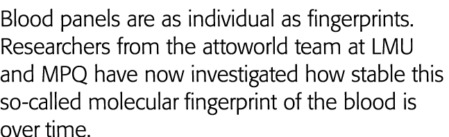 Blood panels are as individual as fingerprints  Researchers from the attoworld team at LMU and MPQ have now investiga   