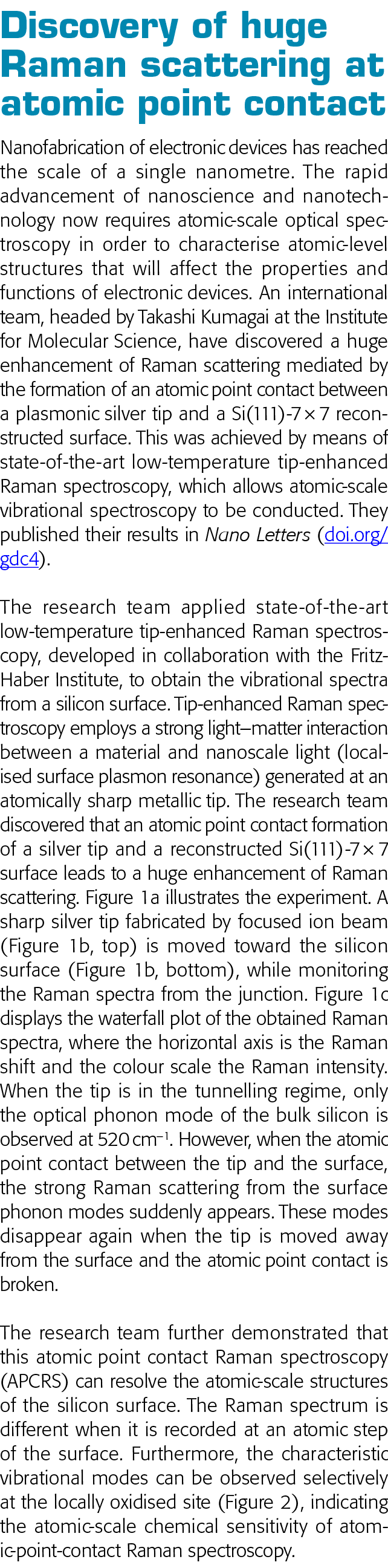 Discovery of huge Raman scattering at atomic point contact Nanofabrication of electronic devices has reached the scal   