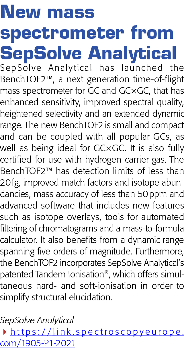 New mass spectrometer from SepSolve Analytical SepSolve Analytical has launched the BenchTOF2 , a next generation tim   
