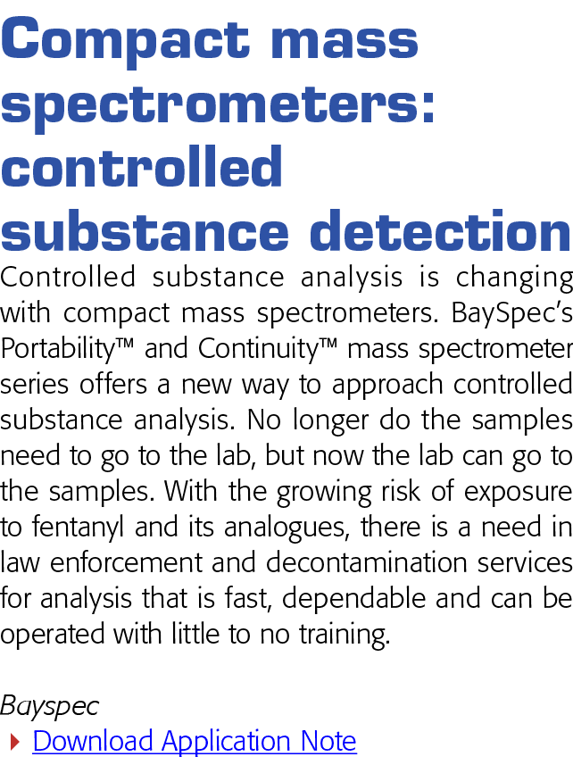 Compact mass spectrometers: controlled substance detection Controlled substance analysis is changing with compact mas   