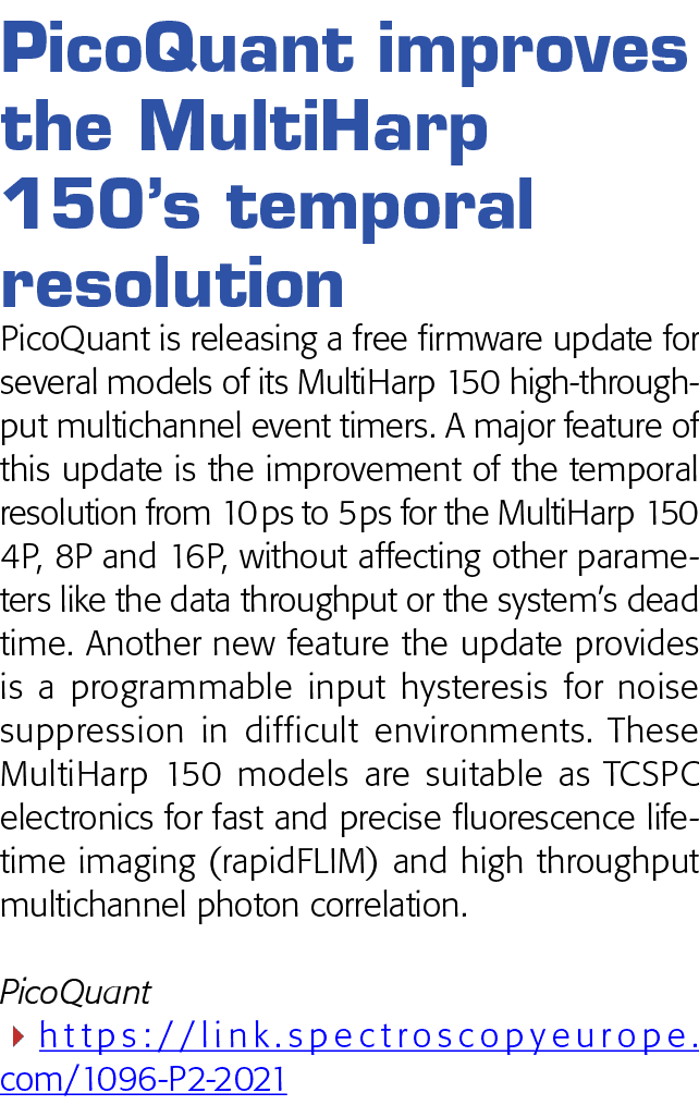 PicoQuant improves the MultiHarp 150 s temporal resolution PicoQuant is releasing a free firmware update for several    