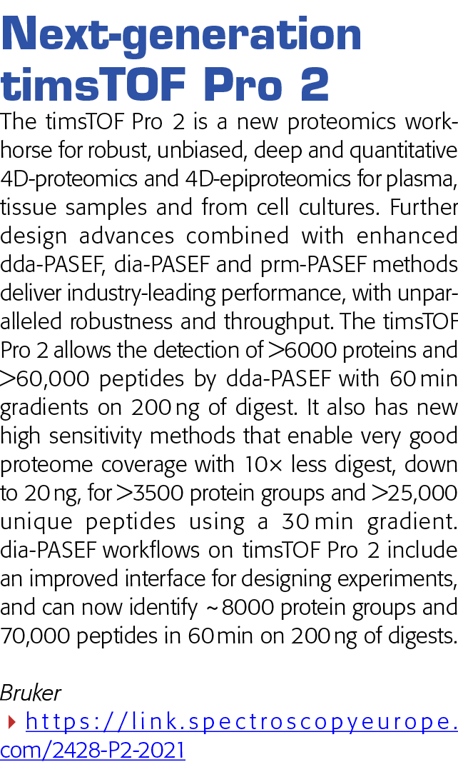 Next-generation timsTOF Pro 2 The timsTOF Pro 2 is a new proteomics workhorse for robust, unbiased, deep and quantita   