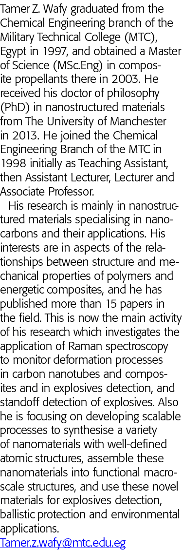 Tamer Z  Wafy graduated from the Chemical Engineering branch of the Military Technical College (MTC), Egypt in 1997,    