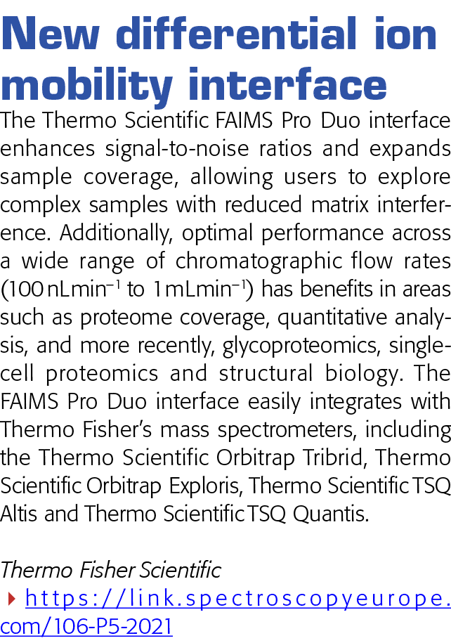 New differential ion mobility interface The Thermo Scientific FAIMS Pro Duo interface enhances signal-to-noise ratios   