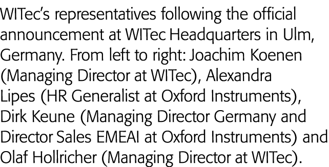 WITec s representatives following the official announcement at WITec Headquarters in Ulm, Germany  From left to right   