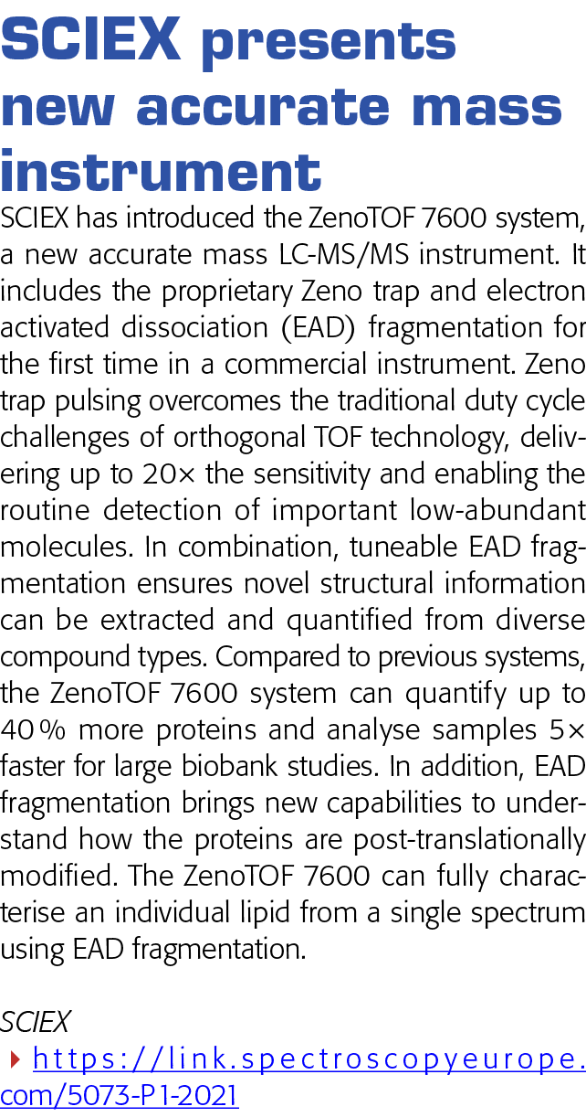 SCIEX presents new accurate mass instrument SCIEX has introduced the ZenoTOF 7600 system, a new accurate mass LC-MS M   