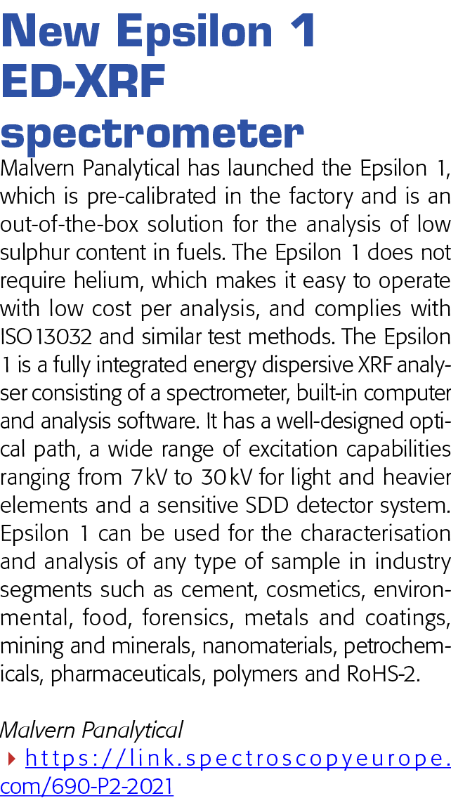 New Epsilon 1 ED-XRF spectrometer Malvern Panalytical has launched the Epsilon 1, which is pre-calibrated in the fact   