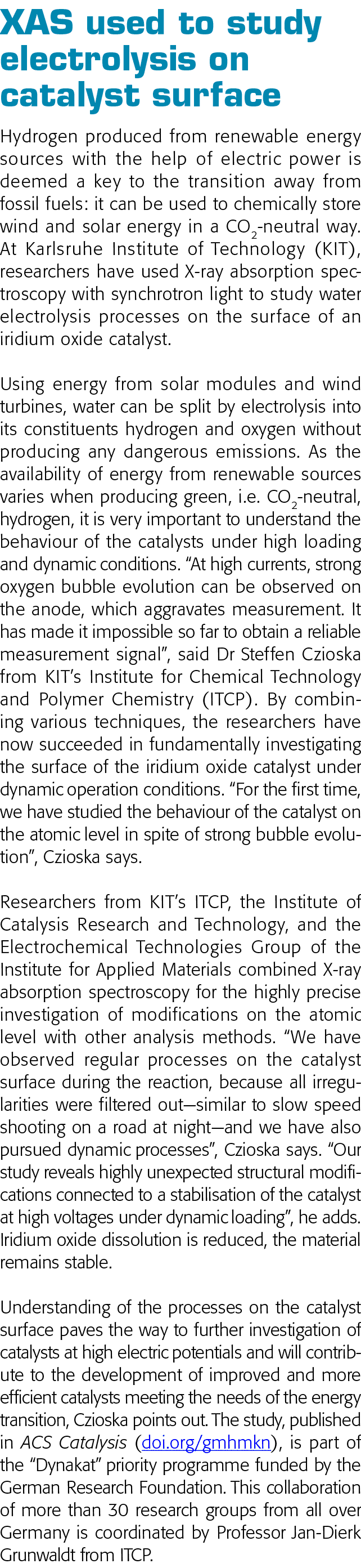  XAS used to study electrolysis on catalyst surface Hydrogen produced from renewable energy sources with the help of    