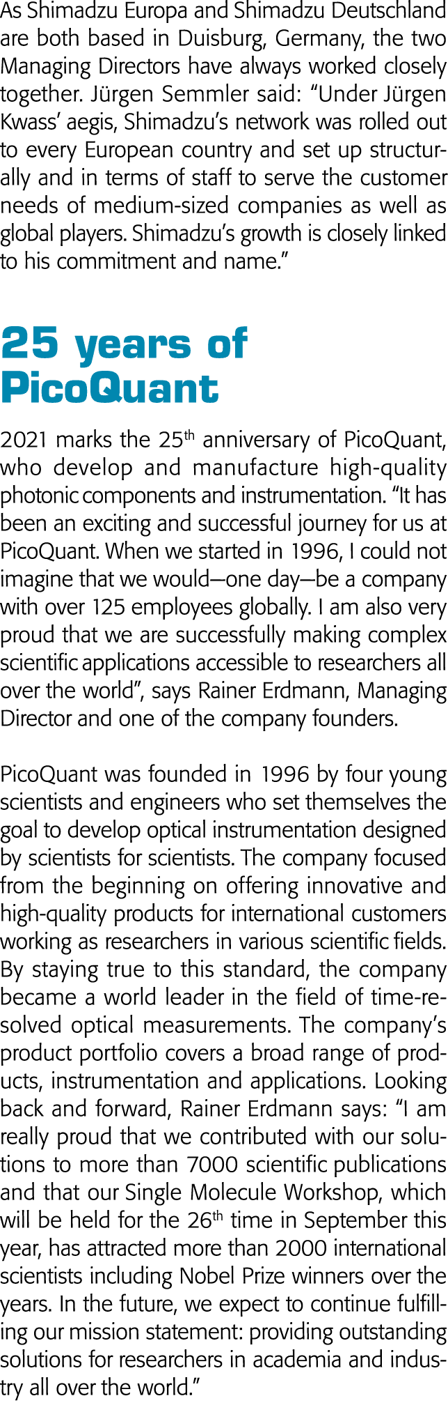 As Shimadzu Europa and Shimadzu Deutschland are both based in Duisburg, Germany, the two Managing Directors have alwa   