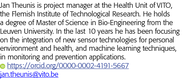 Jan Theunis is project manager at the Health Unit of VITO, the Flemish Institute of Technological Research  He holds    