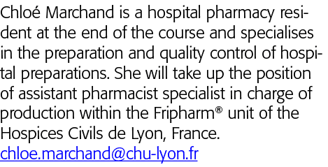 Chloé Marchand is a hospital pharmacy resident at the end of the course and specialises in the preparation and qualit   