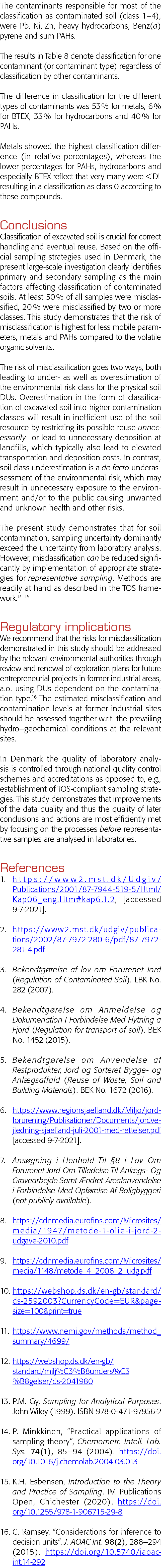 The contaminants responsible for most of the classification as contaminated soil (class 1 4), were Pb, Ni, Zn, heavy    