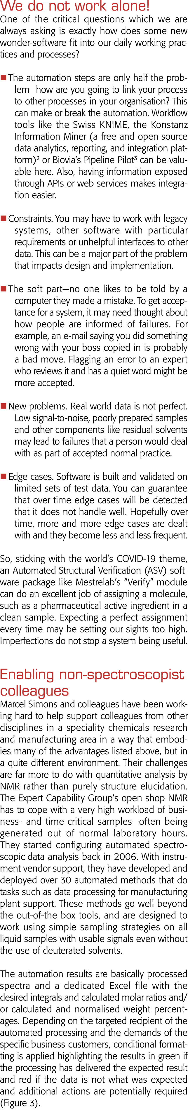 We do not work alone  One of the critical questions which we are always asking is exactly how does some new wonder-so   