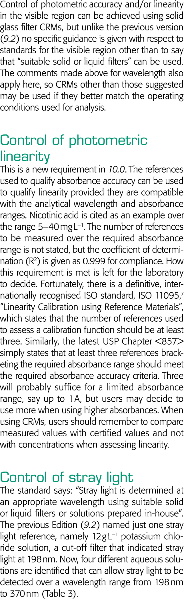 Control of photometric accuracy and or linearity in the visible region can be achieved using solid glass filter CRMs,   