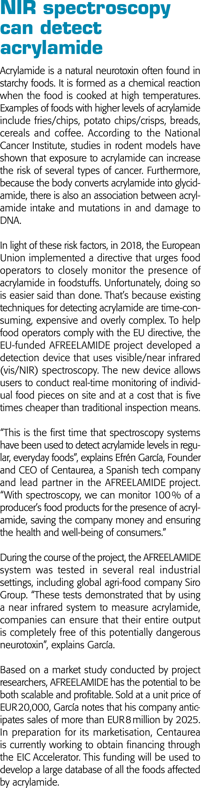 NIR spectroscopy can detect acrylamide Acrylamide is a natural neurotoxin often found in starchy foods  It is formed    