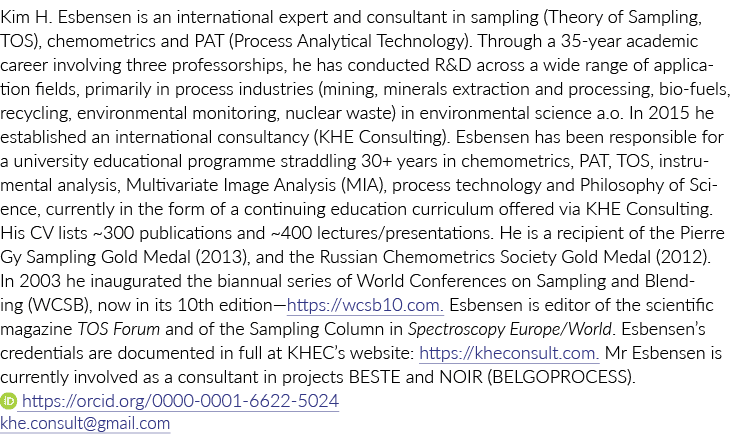 Kim H  Esbensen is an international expert and consultant in sampling (Theory of Sampling, TOS), chemometrics and PAT   