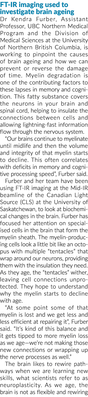 FT-IR imaging used to investigate brain ageing Dr Kendra Furber, Assistant Professor, UBC Northern Medical Program an   