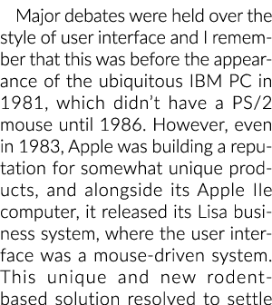 Major debates were held over the style of user interface and I remember that this was before the appearance of the ub   