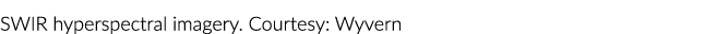 SWIR hyperspectral imagery  Courtesy: Wyvern