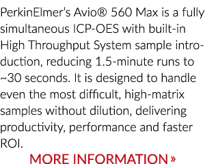 PerkinElmer s Avio  560 Max is a fully simultaneous ICP-OES with built-in High Throughput System sample introduction,   