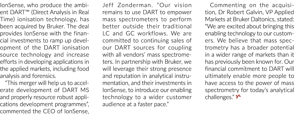 IonSense, who produce the ambient DART  (Direct Analysis in Real Time) ionisation technology, has been acquired by Br   