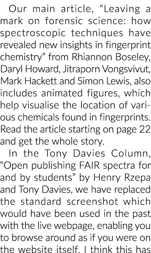 Our main article,  Leaving a mark on forensic science: how spectroscopic techniques have revealed new insights in fin   