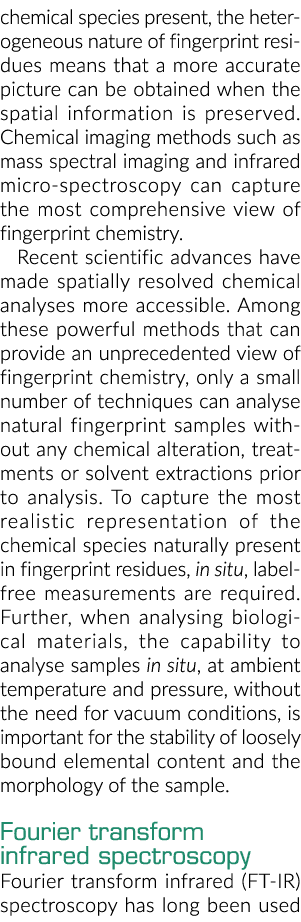 chemical species present, the heterogeneous nature of fingerprint residues means that a more accurate picture can be    