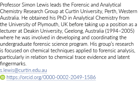 Professor Simon Lewis leads the Forensic and Analytical Chemistry Research Group at Curtin University, Perth, Western   