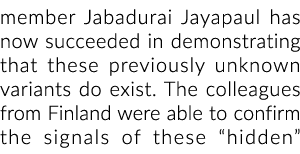 member Jabadurai Jayapaul has now succeeded in demonstrating that these previously unknown variants do exist  The col   