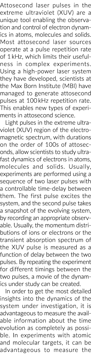 Attosecond laser pulses in the extreme ultraviolet (XUV) are a unique tool enabling the observation and control of el   