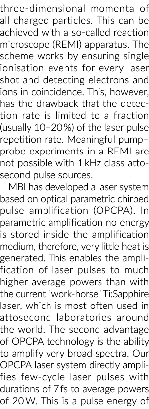 three-dimensional momenta of all charged particles  This can be achieved with a so-called reaction microscope (REMI)    