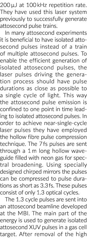 200  J at 100 kHz repetition rate  They have used this laser system previously to successfully generate attosecond pu   