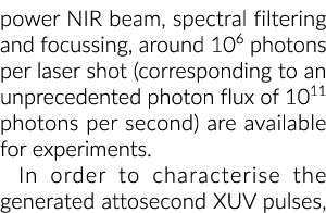 power NIR beam, spectral filtering and focussing, around 106 photons per laser shot (corresponding to an unprecedente   