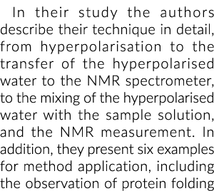 In their study the authors describe their technique in detail, from hyperpolarisation to the transfer of the hyperpol   