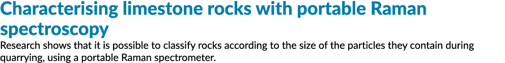 Characterising limestone rocks with portable Raman spectroscopy Research shows that it is possible to classify rocks    