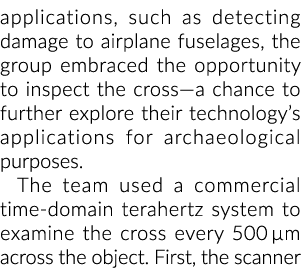 applications, such as detecting damage to airplane fuselages, the group embraced the opportunity to inspect the cross   