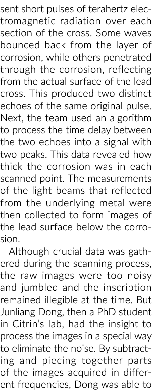 sent short pulses of terahertz electromagnetic radiation over each section of the cross  Some waves bounced back from   