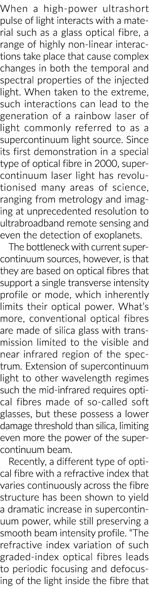 When a high-power ultrashort pulse of light interacts with a material such as a glass optical fibre, a range of highl   