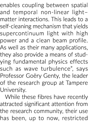 enables coupling between spatial and temporal non-linear light matter interactions  This leads to a self-cleaning mec   