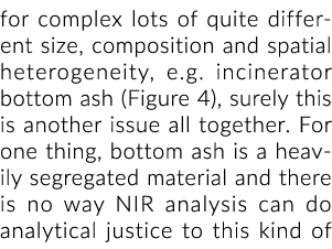 for complex lots of quite different size, composition and spatial heterogeneity, e g  incinerator bottom ash (Figure    