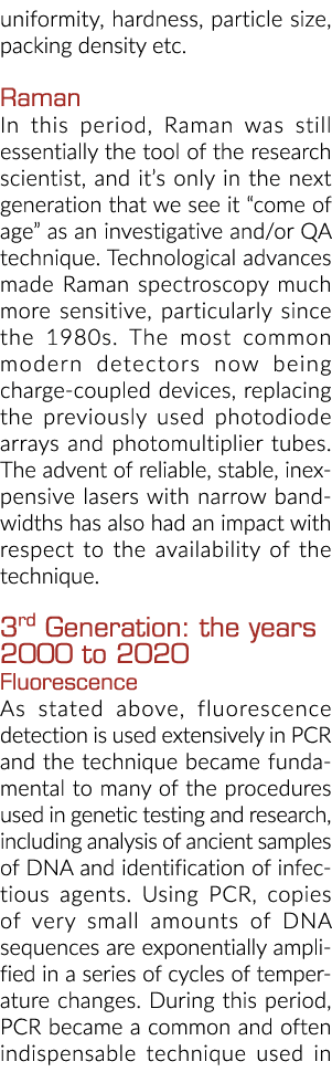 uniformity, hardness, particle size, packing density etc  Raman In this period, Raman was still essentially the tool    