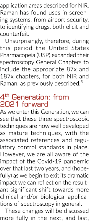 application areas described for NIR, Raman has found uses in screening systems, from airport security, to identifying   