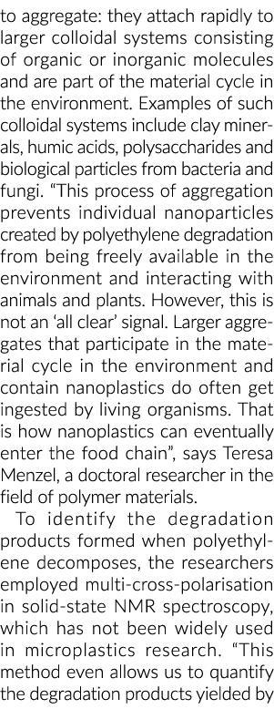 to aggregate: they attach rapidly to larger colloidal systems consisting of organic or inorganic molecules and are pa   