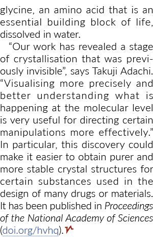 glycine, an amino acid that is an essential building block of life, dissolved in water   Our work has revealed a stag   