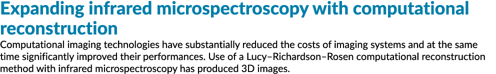 Expanding infrared microspectroscopy with computational reconstruction Computational imaging technologies have substa   