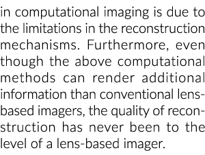 in computational imaging is due to the limitations in the reconstruction mechanisms  Furthermore, even though the abo   