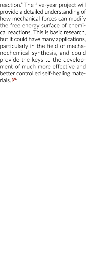 reaction   The five-year project will provide a detailed understanding of how mechanical forces can modify the free e   