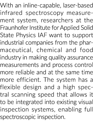 With an inline-capable, laser-based infrared spectroscopy measurement system, researchers at the Fraunhofer Institute   